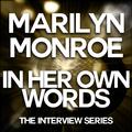 Marilyn Monroe - In Her Own Words