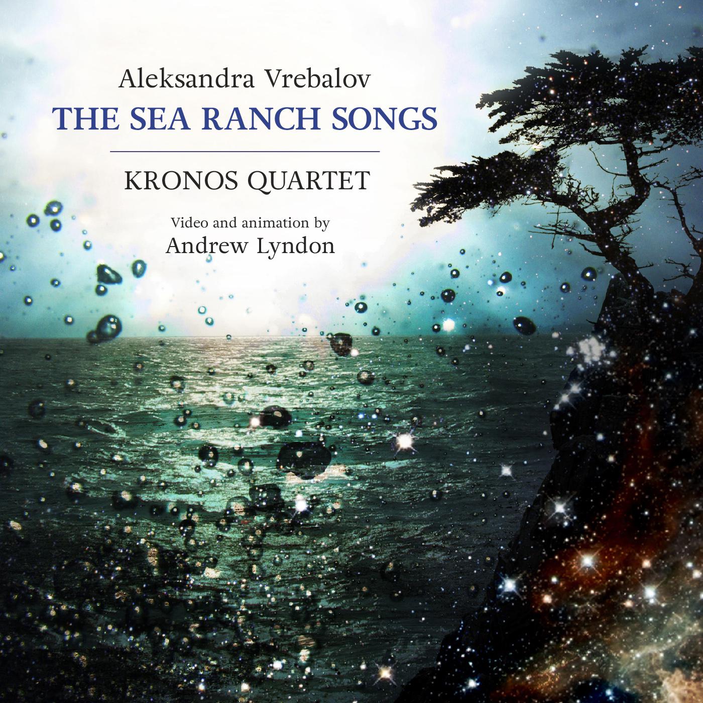 VREBALOV, A.: Sea Ranch Songs (The) (Kronos Quartet)专辑