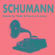 Schumann - Sonata for Violin & Piano in A Minor