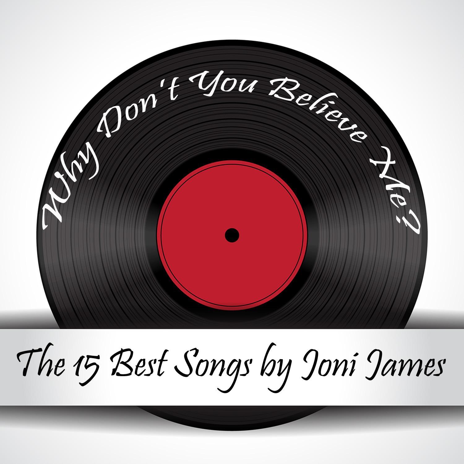 Why Don't You Believe Me? The 15 Best Songs by Joni James