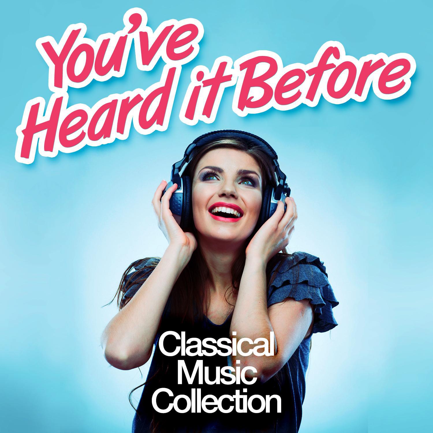 You've Heard It Before: Classical Music Collection专辑