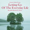 Letting Go of the Everyday Life: Beautiful Meditation Music
