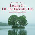 Letting Go of the Everyday Life: Beautiful Meditation Music专辑