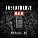 I USED TO LOVE H.E.R专辑