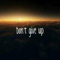 Don't give up