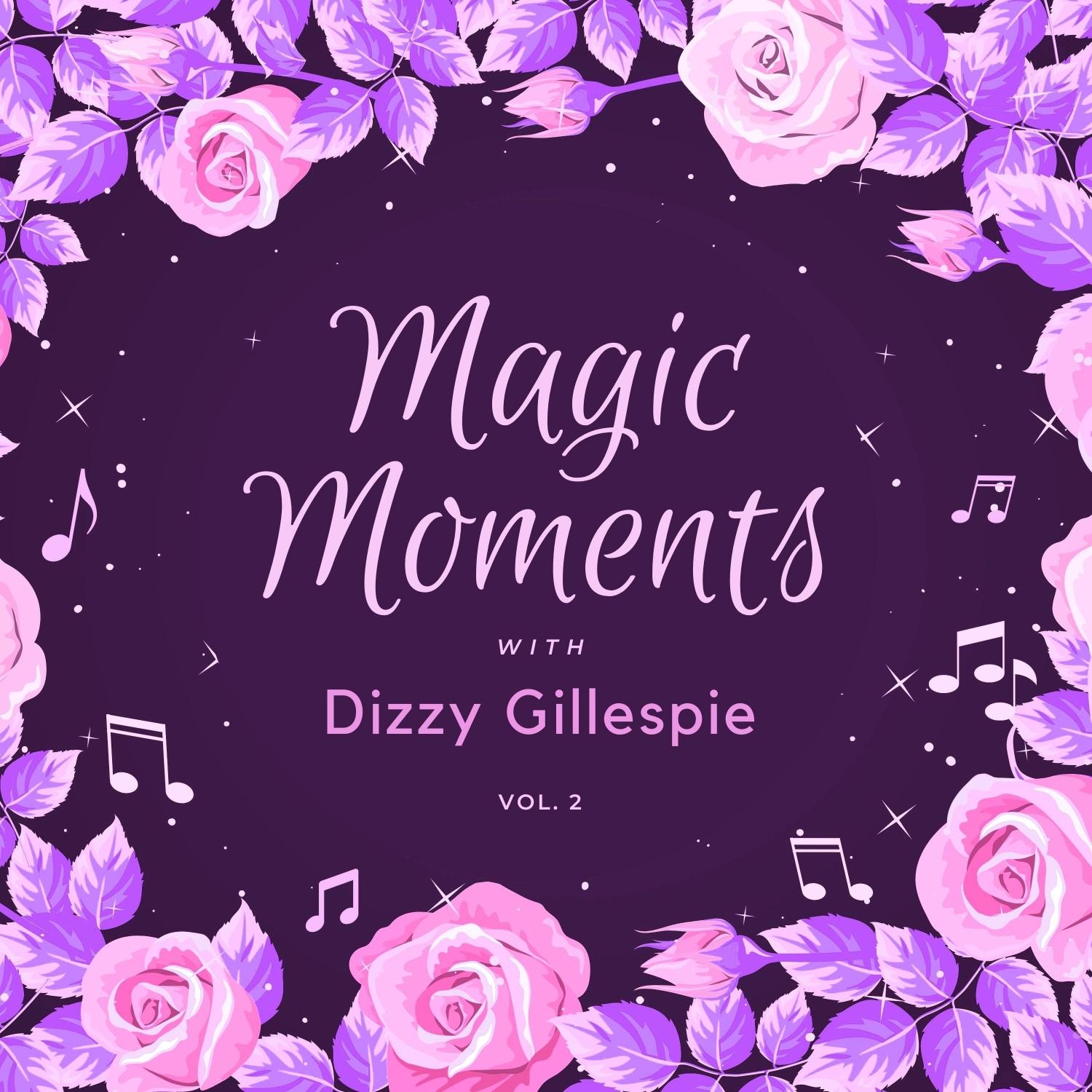 Magic Moments with Dizzy Gillespie, Vol. 2