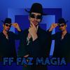 DJ FF OFICIAL - Faz Magia / Chacoalhando a Latinha