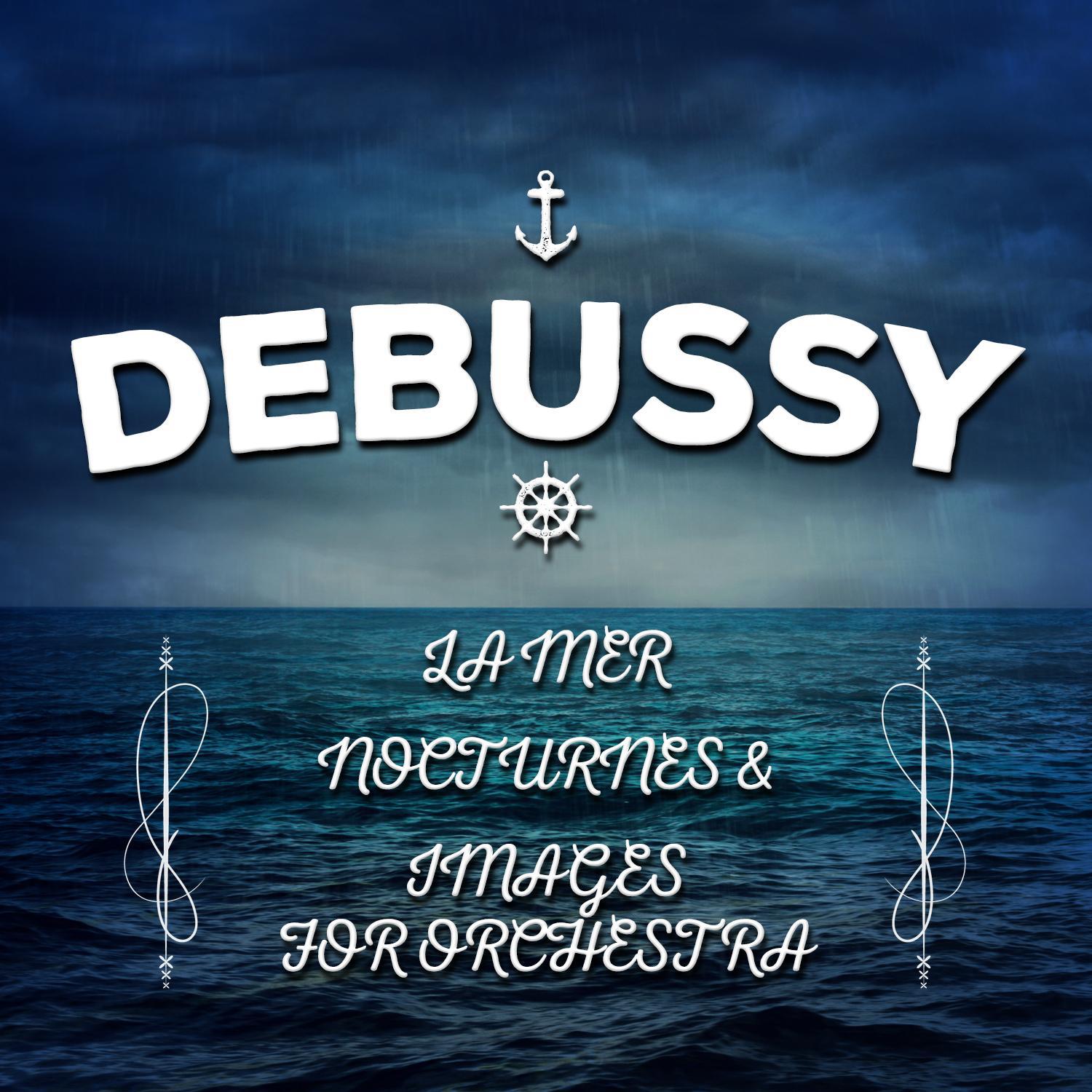 Debussy: La Mer, Nocturnes & Images for Orchestra专辑