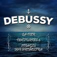 Debussy: La Mer, Nocturnes & Images for Orchestra