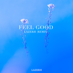 ILLENIUM-Feel Good（LAZERH remix）