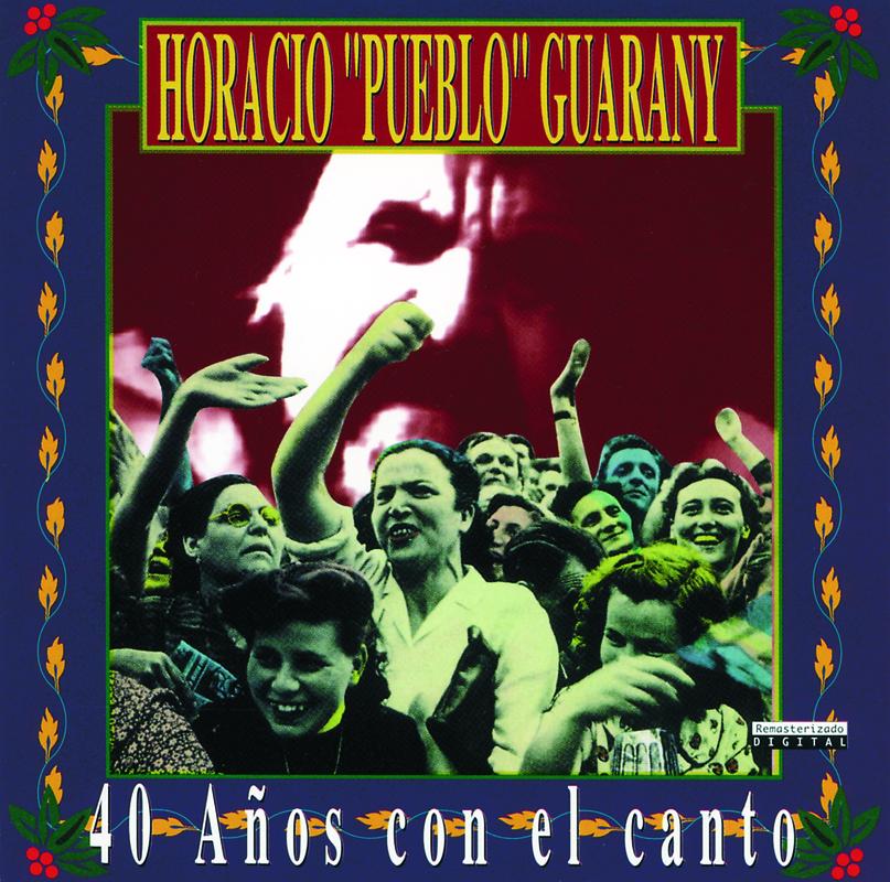Horacio "Pueblo" Guarany - 40 Años Con El Canto