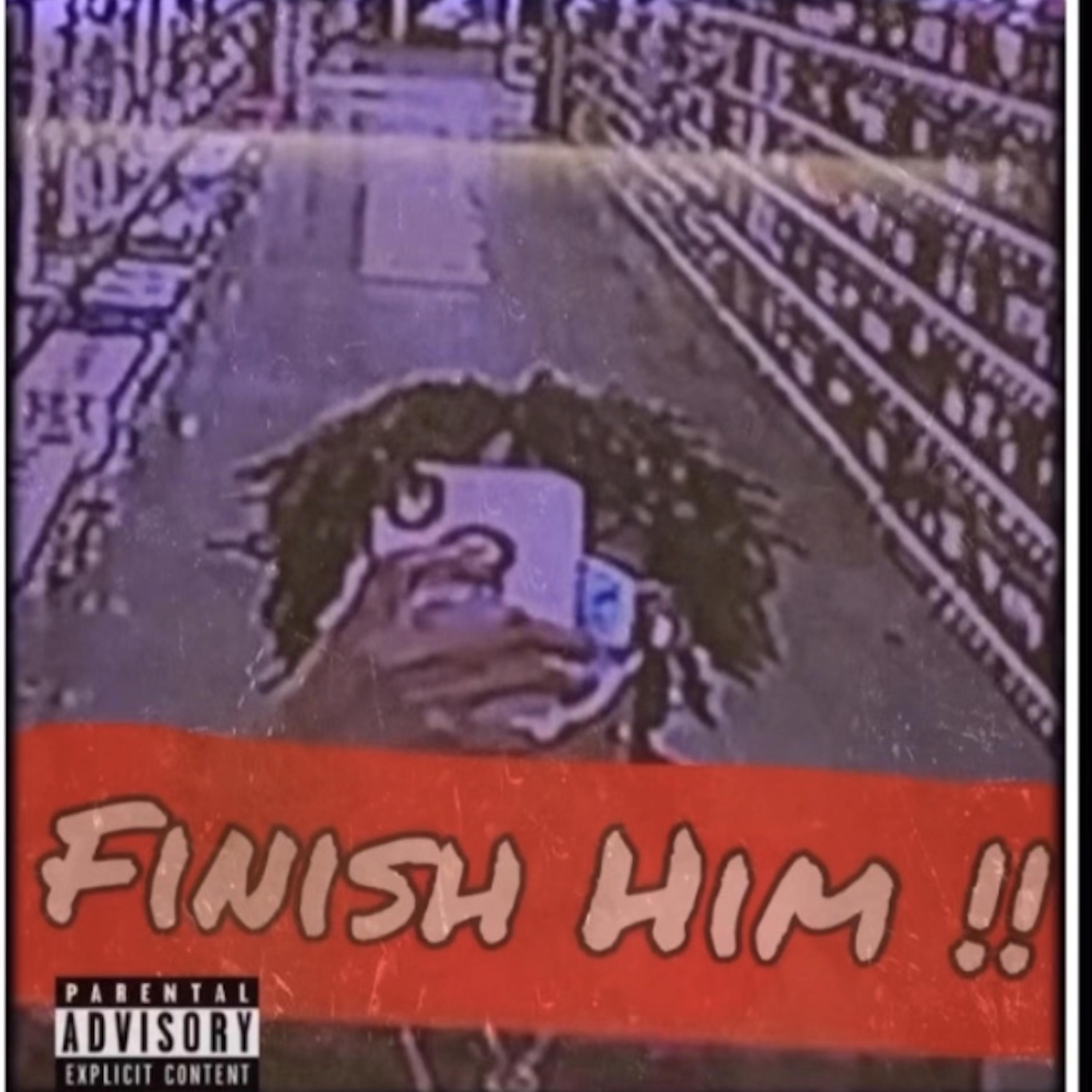 FININSH HIM!!