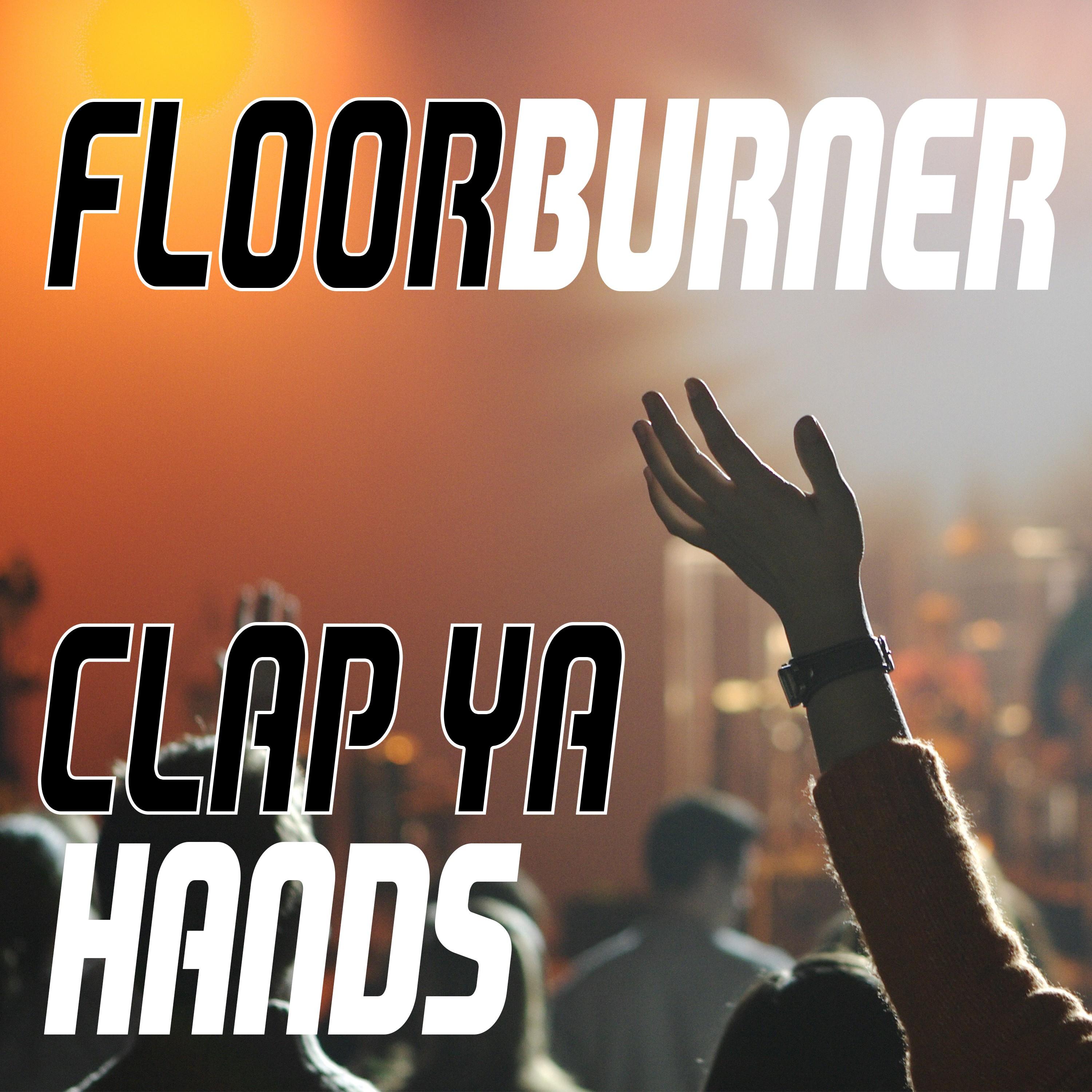 clap ya hands (dj manian remix) - floorburner - 单曲 - 网易云