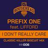 Prefix One - I Don't Really Care (Classic Killer Biscuit Mix)