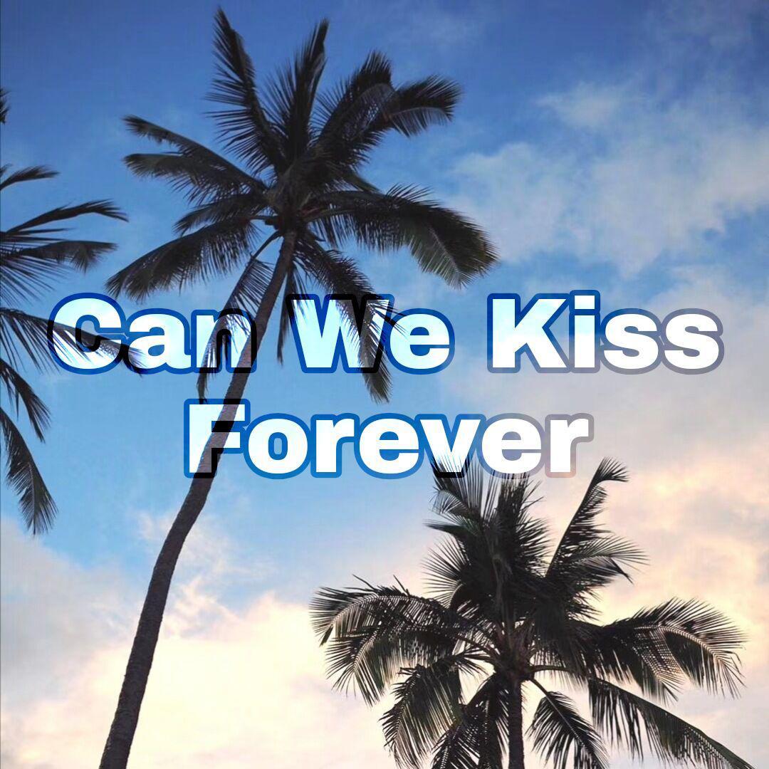 Can We Kiss Forever