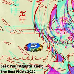 Seek Your Atlantis Radio The Best Music 2022 Vol.1