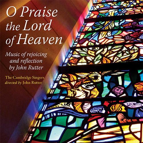 RUTTER, J.: Choral Music (O Praise the Lord of Heaven) (Cambridge Singers, Rutter)