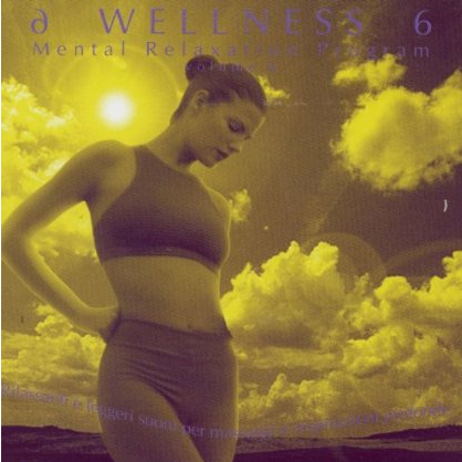 Wellness - Mental Relaxation Program, Vol. 6
