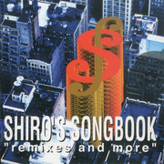 SHIRO'S SONGBOOK“remix and more”
