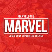 Marvellous Marvel - Comic Book Super Hero Themes