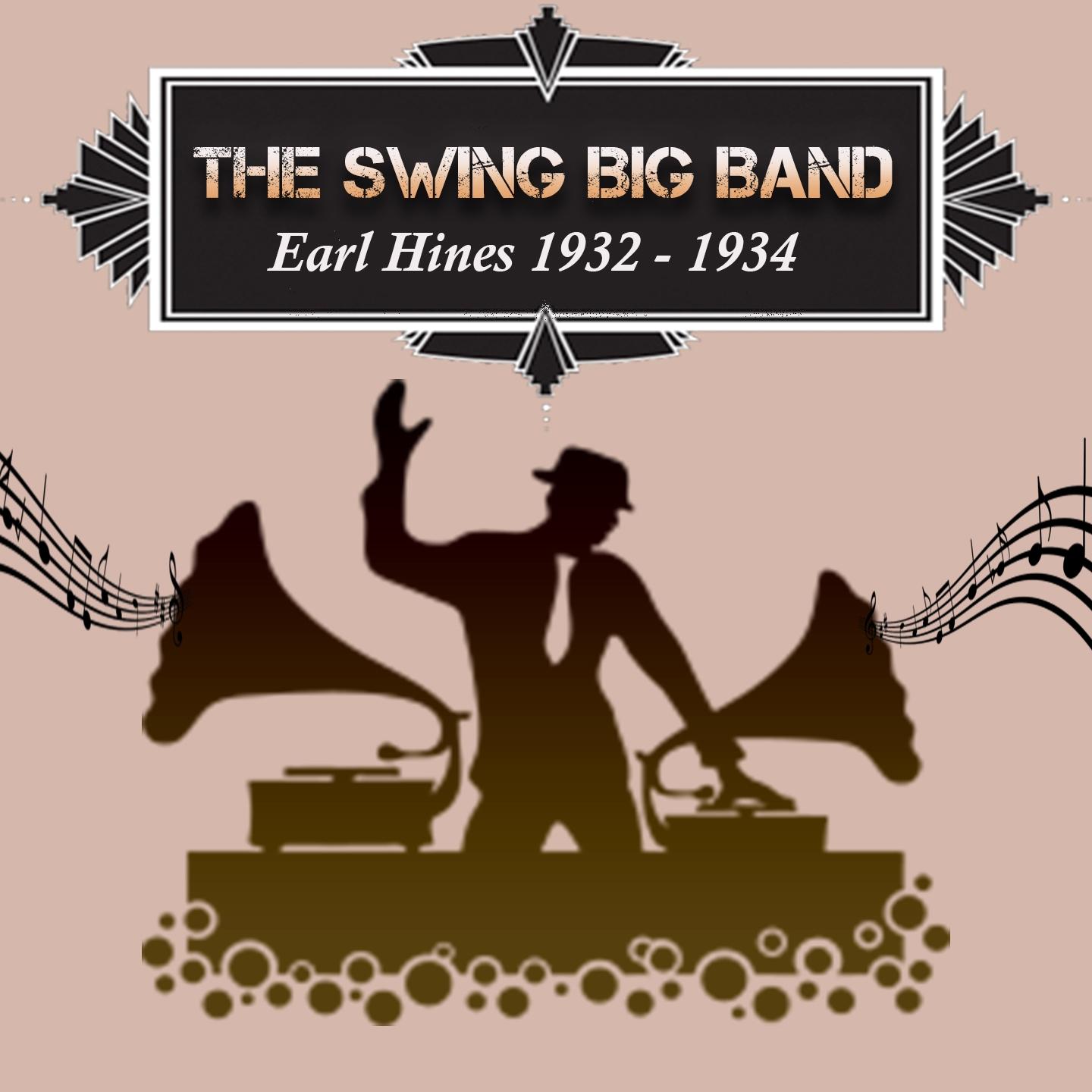 The Swing Big Band, Earl Hines 1932 - 1934