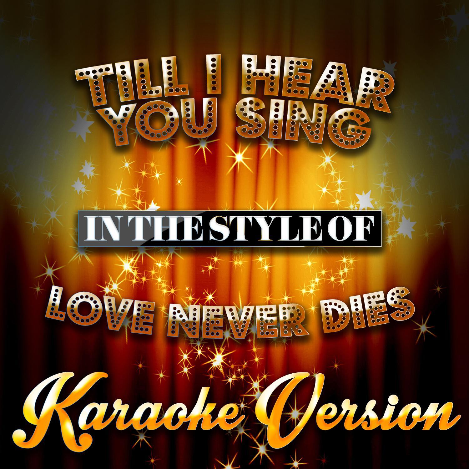Till I Hear You Sing (In the Style of Love Never Dies) [Karaoke Version] - Single专辑