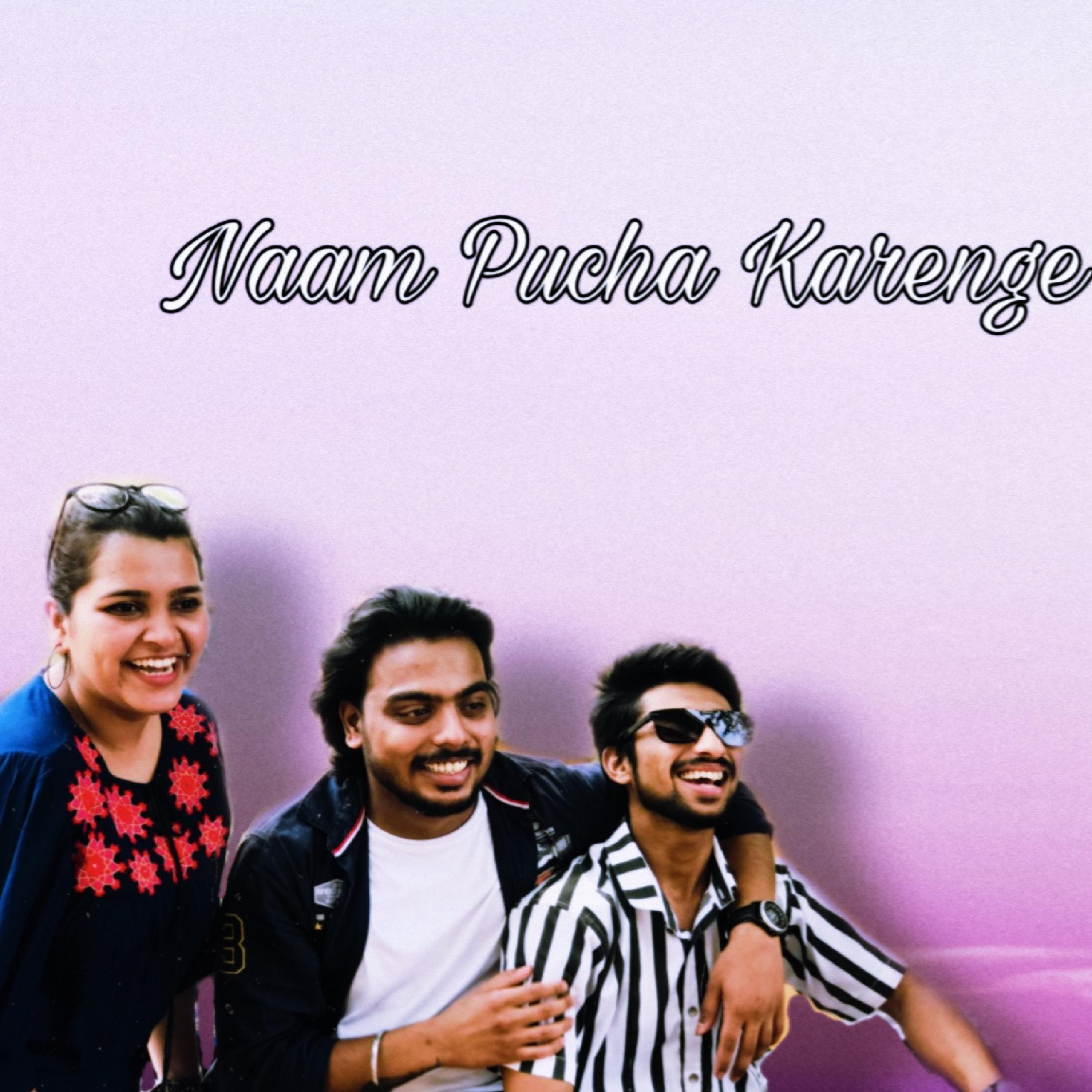 Naam Pucha Karenge