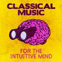 Classical Music for the Intuitive Mind专辑