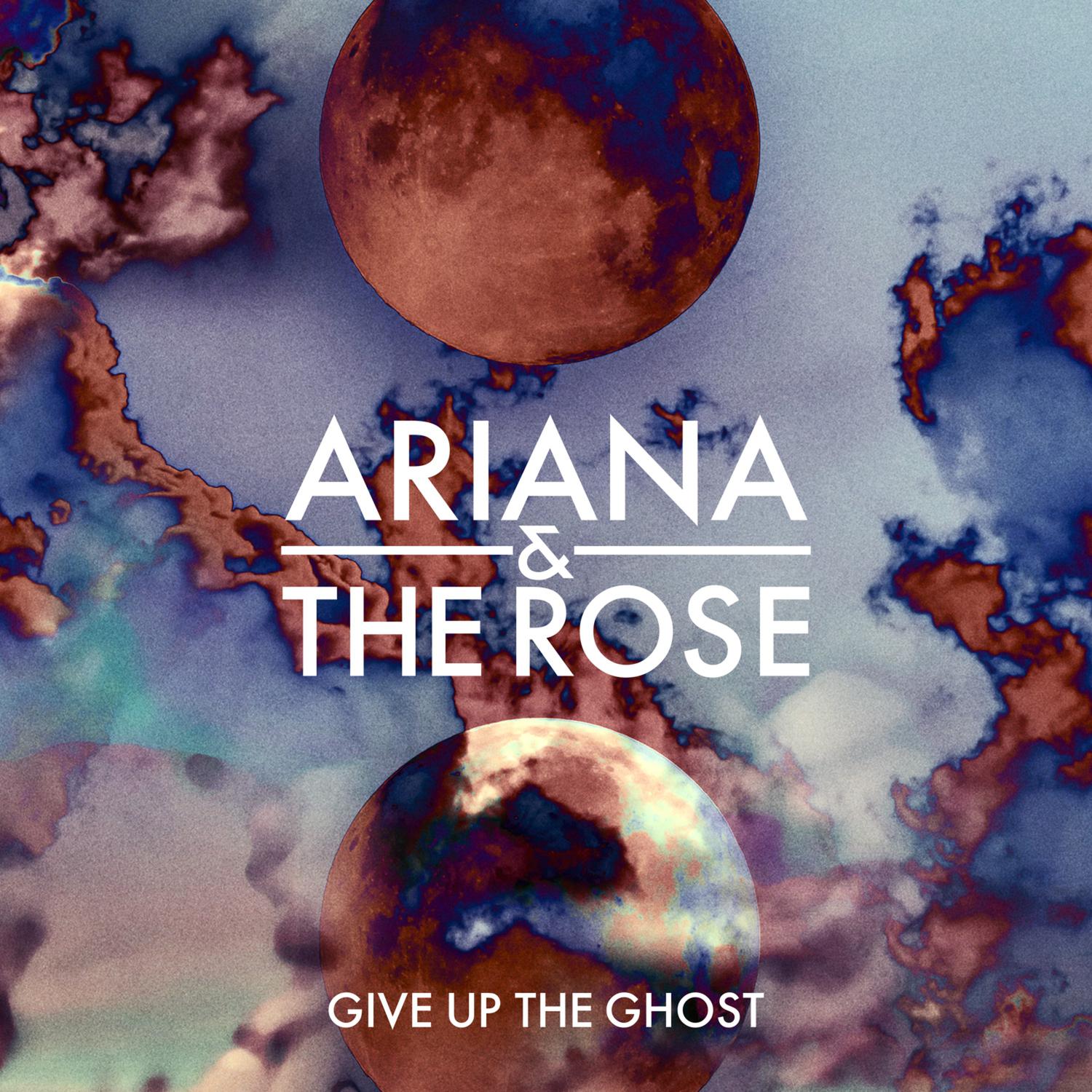 Ariana & the Rose - Give Up the Ghost