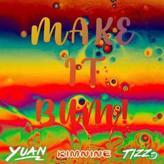 MAKE IT BUM！- Tizz x Yuan x Kimnine Bootleg