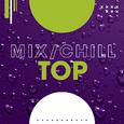 Mix/Chill/Top