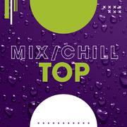 Mix/Chill/Top