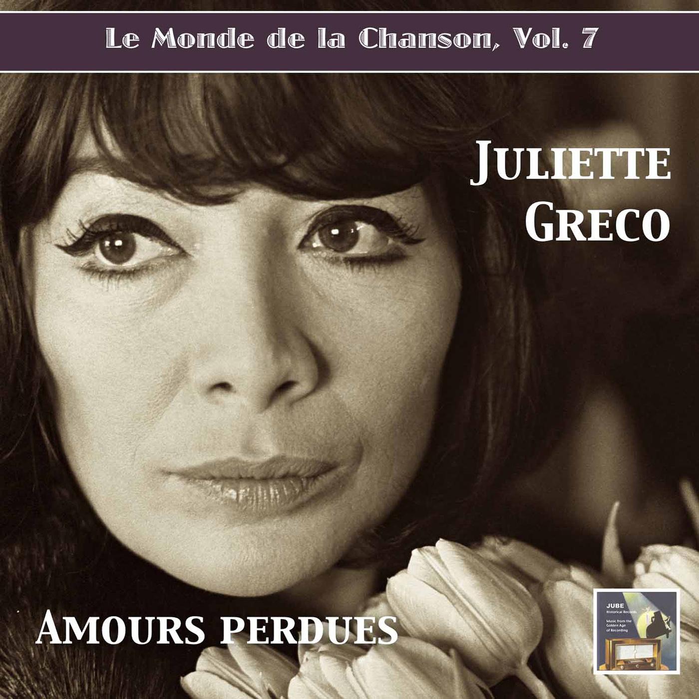 MONDE DE LA CHANSON (LE), Vol. 7: Juliette Greco, Vol. 1 - Amours Perdues (1951-1959)