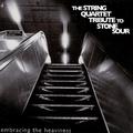 Stone Sour, Embracing The Heaviness: The String Quartet Tribute to