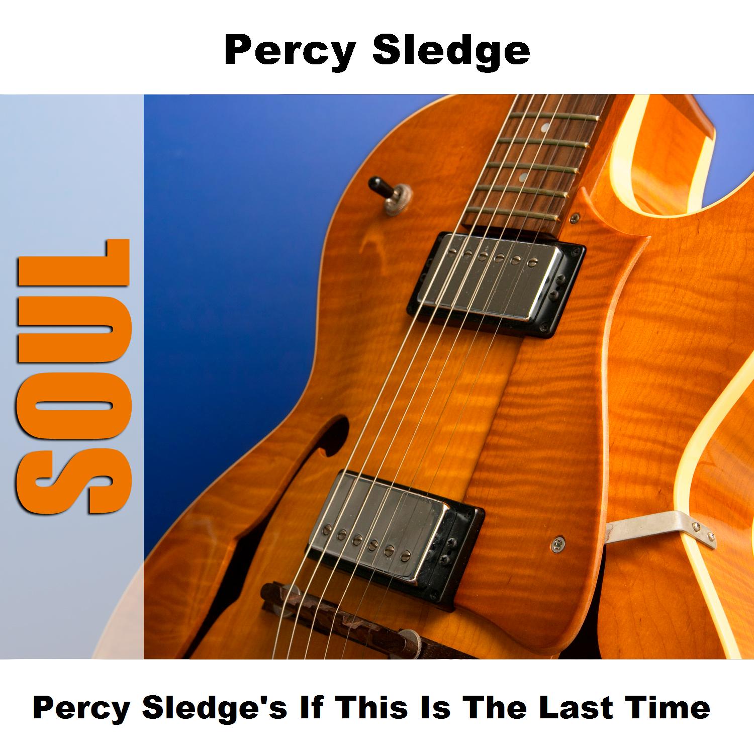 Percy Sledge's If This Is The Last Time