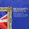 Benjamin Britten: Simple Symphony & String Quartet Nos. 1, 2 & 3