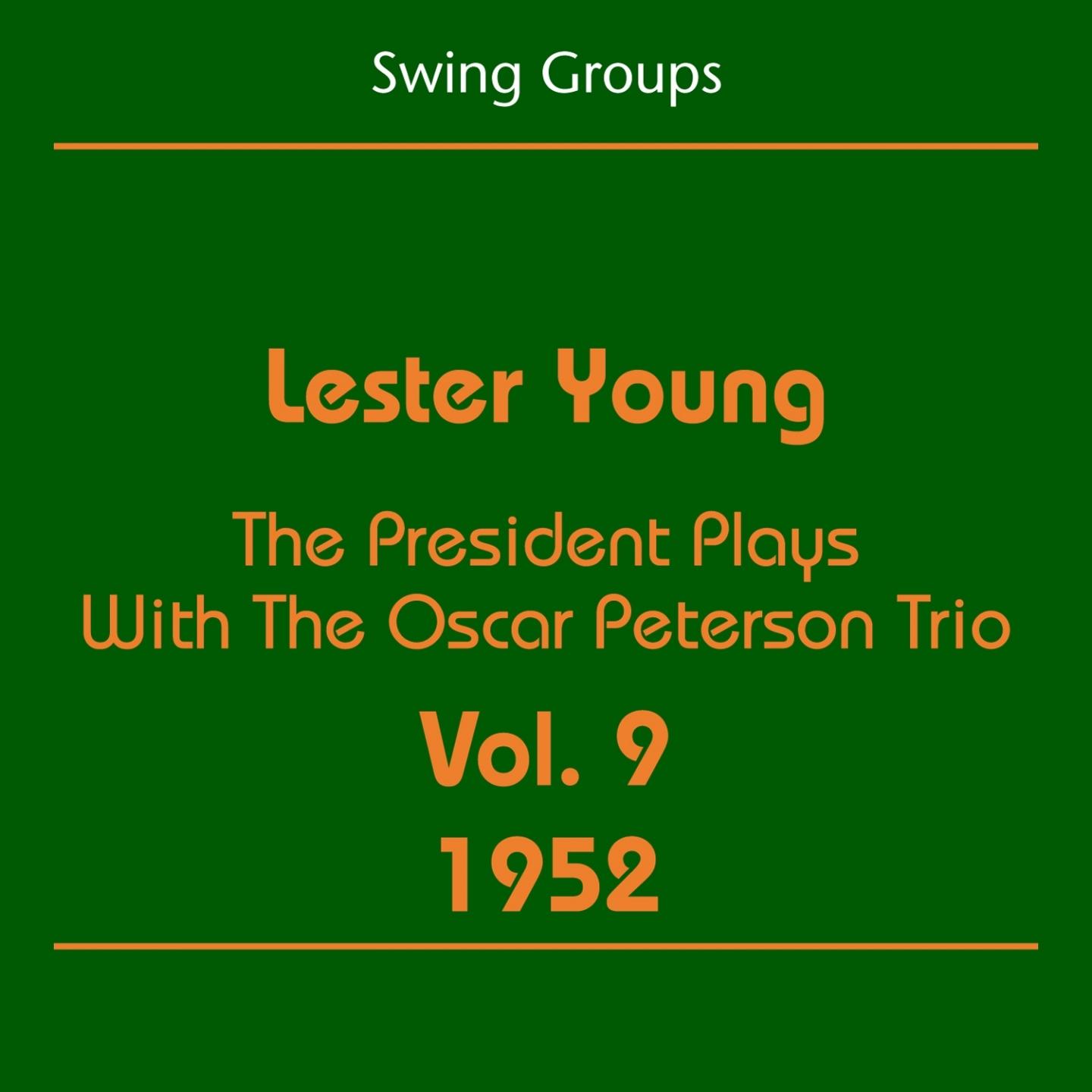 Swing Groups (Lester Young Volume 9 1952 - The President Plays With The Oscar Peterson Trio)