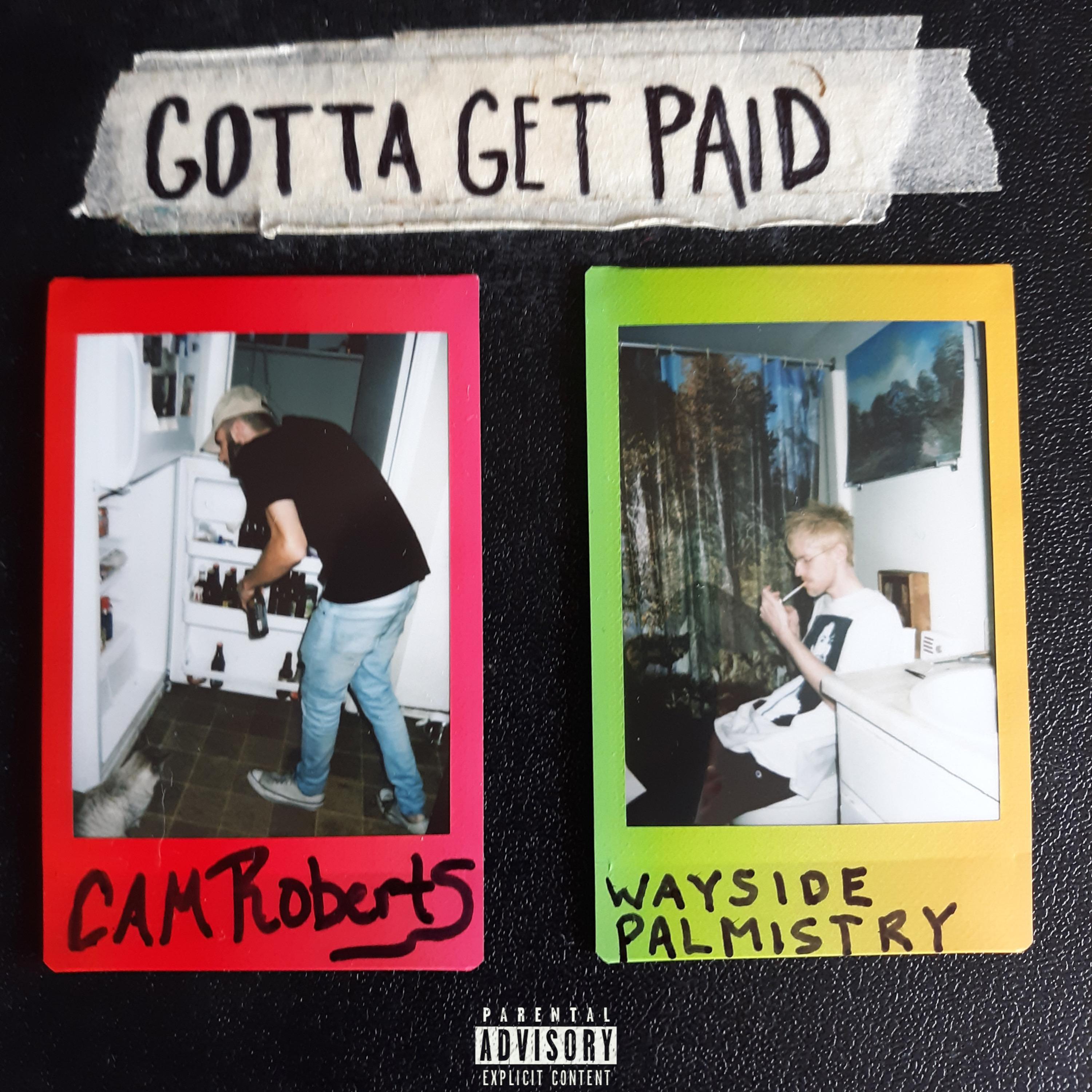 Cam Roberts - Gotta Get Paid (feat. Wayside Palmistry)