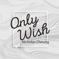 Nicholas Cheung - Only Wish