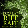 JP Izzalap - Break The Glass (feat. Riff Raff)