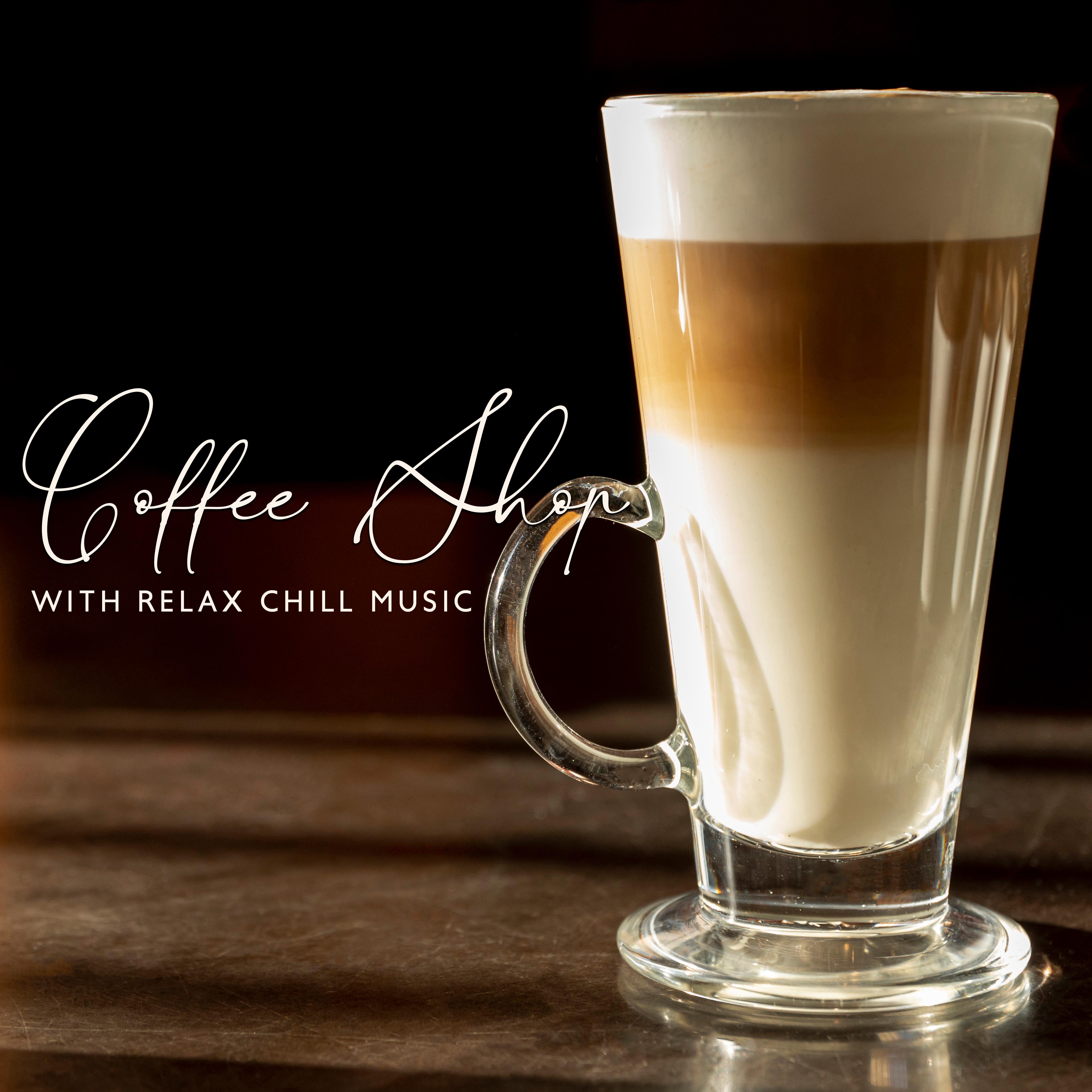Coffee Shop with Relax Chill Music: White Coffee and Part of the Heaven for Soul