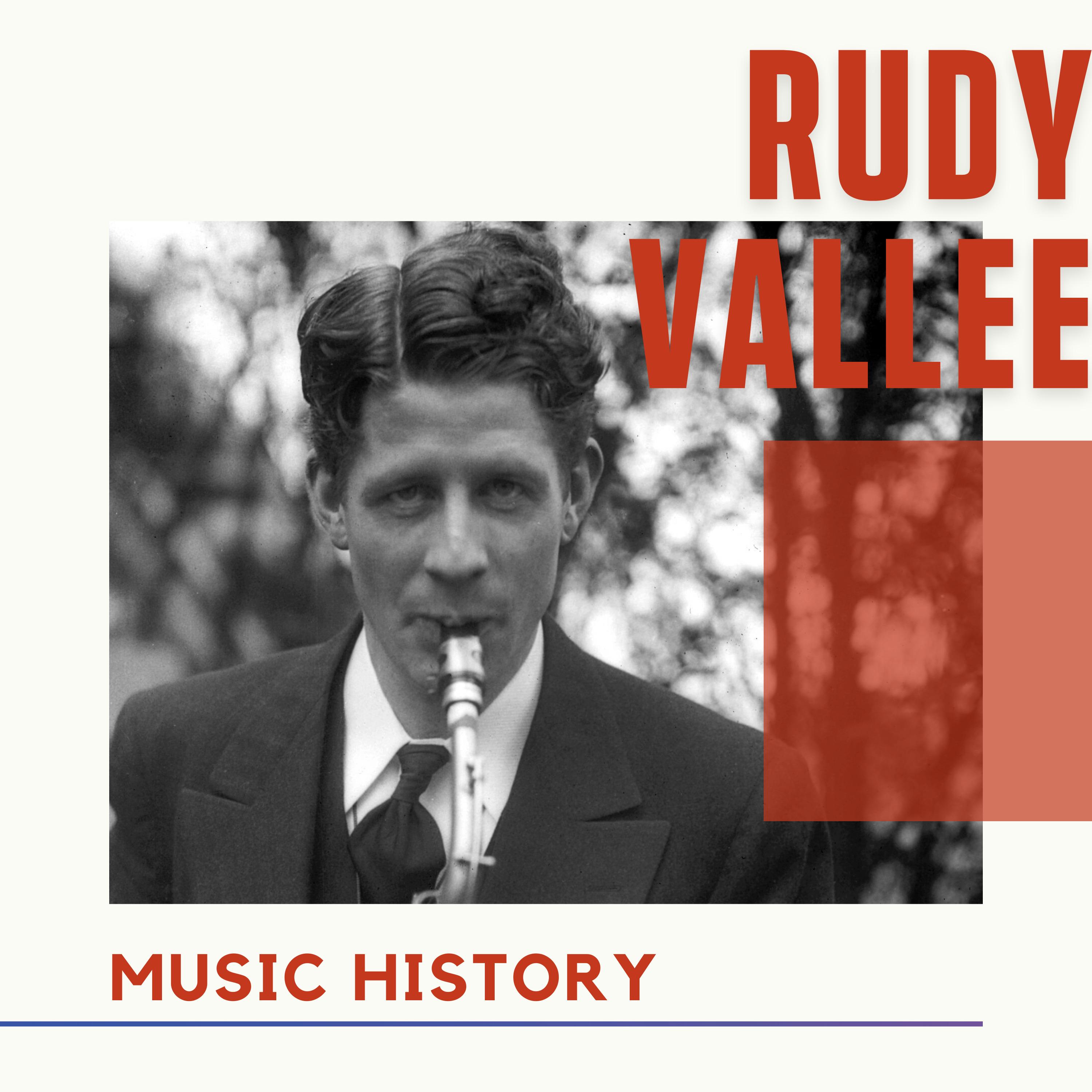 Rudy Vallee - Music History