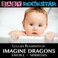 Lullaby Renditions of Imagine Dragons - Smoke + Mirrors