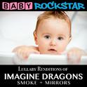 Lullaby Renditions of Imagine Dragons - Smoke + Mirrors专辑