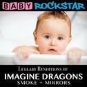 Lullaby Renditions of Imagine Dragons - Smoke + Mirrors专辑