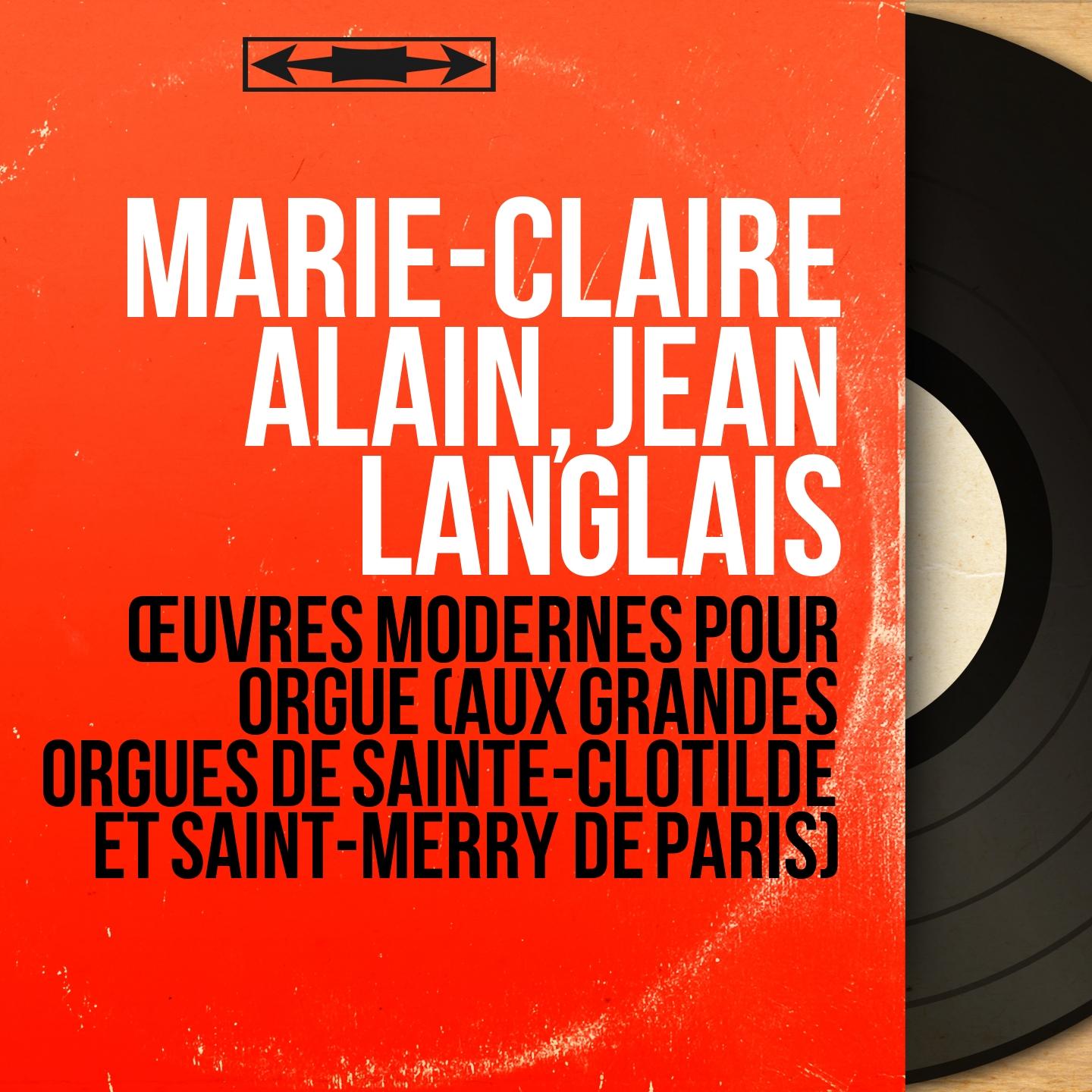 Œuvres modernes pour orgue (Aux grandes orgues de Sainte-Clotilde et Saint-Merry de Paris) (Mono Version)