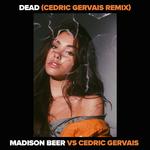 Dead (Madison Beer vs. Cedric Gervais) (Cedric Gervais Remix)专辑