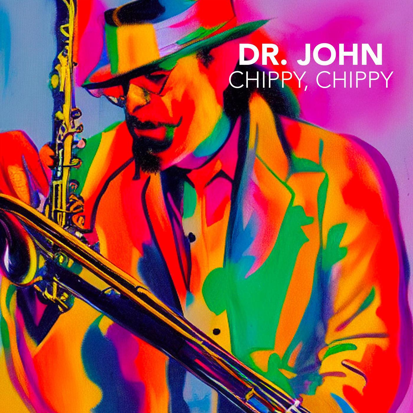 Dr. John - Chippy, Chippy