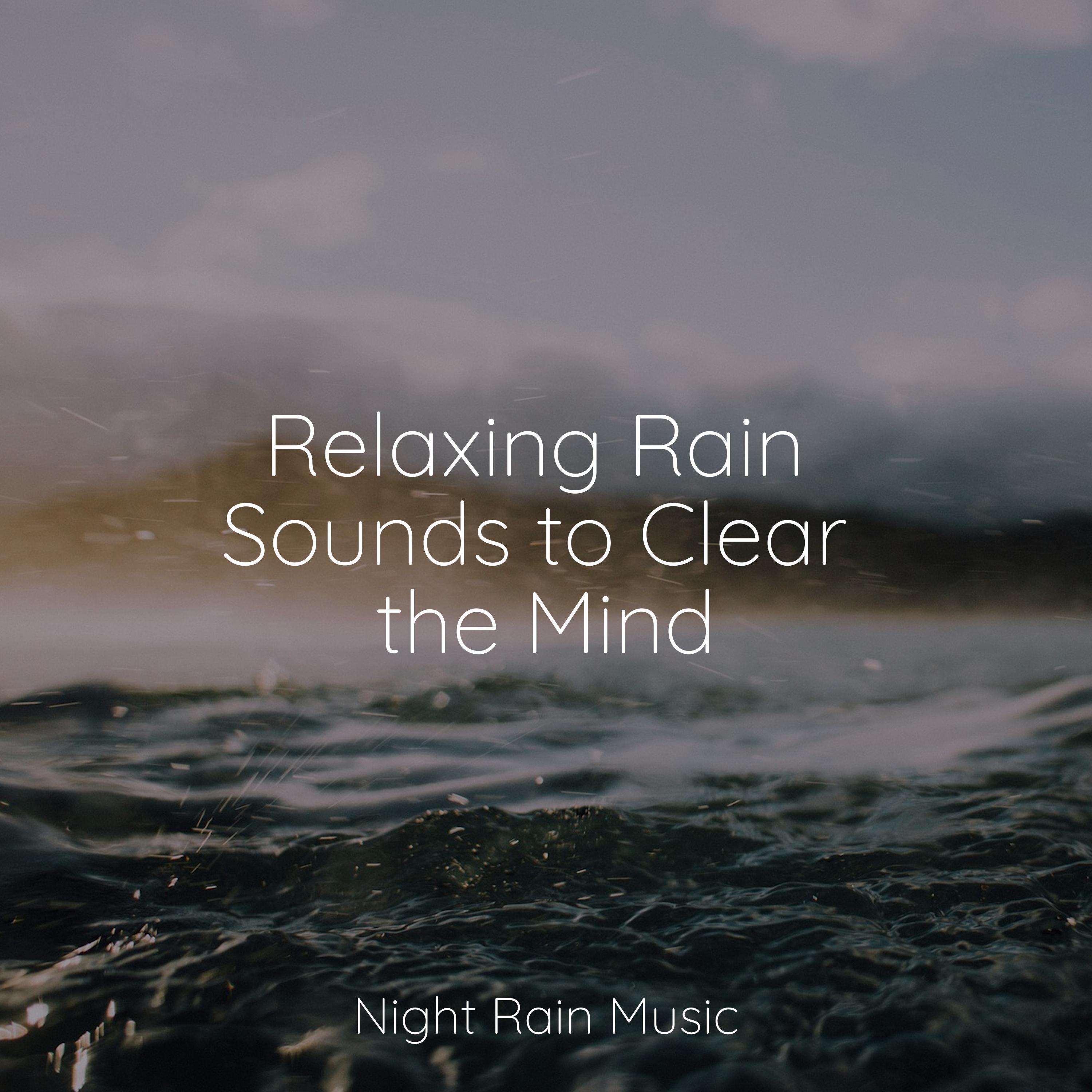 Relaxing Rain Sounds to Clear the Mind