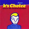 K's Choice - Winter (Live at the Ancienne Belgique, 2000)